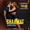 Shaamat - Ek Villain Returns